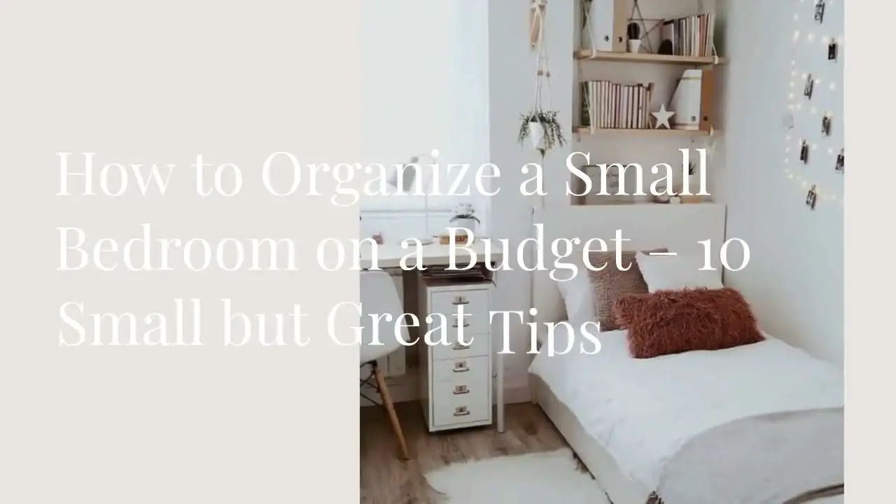 How to Organize a Small Bedroom on a Budget 